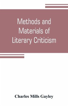 Methods and materials of literary criticism; lyric, epic and allied forms of poetry - Mills Gayley, Charles