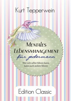Mentales Lebensmanagement für jedermann (eBook, ePUB) - Tepperwein, Kurt