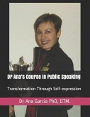 Dr Ana's Course in Public Speaking: Transformation Through Self-expression
