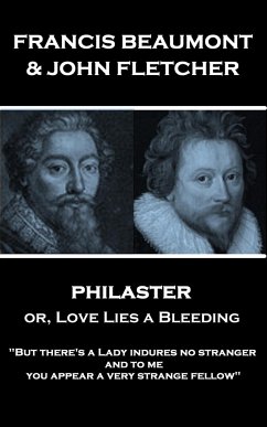 Francis Beaumont & John Fletcher - Philaster or, Love Lies a Bleeding: 