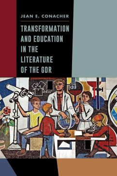 Transformation and Education in the Literature of the Gdr - Conacher, Jean E.
