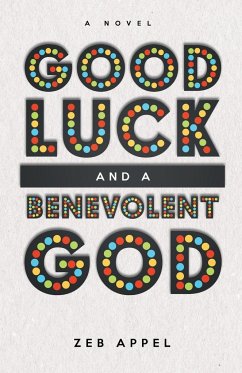 Good Luck and a Benevolent God - Appel, Zeb