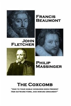 Francis Beaumont, JohnFletcher & Philip Massinger - The Coxcomb: 