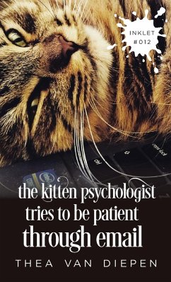 The Kitten Psychologist Tries To Be Patient Through Email - Diepen, Thea van
