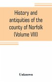 History and antiquities of the county of Norfolk (Volume VIII) The Hundred of Launditch, Mitford and Shropham