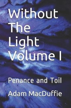 Without The Light Volume I: Penance and Toil - MacDuffie, Adam