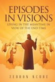 Episodes In Visions: Living In The Meantime In View Of The End-Time