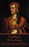 Lord Byron - The Two Foscari: &quote;Those who will not reason, are bigots, those who cannot, are fools, and those who dare not, are slaves.&quote;
