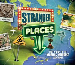 Stranger Places: Take a Trip to the World's Weirdest Locations! - Wilson, Hannah