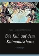 Die Kuh auf dem Kilimandscharo (eBook,... - Bild 1