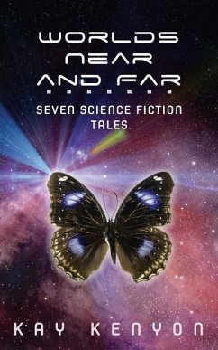 Worlds Near and Far: Seven Science Fiction Tales - Kenyon, Kay