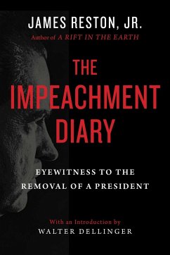 The Impeachment Diary: Eyewitness to the Removal of a President - Reston, James