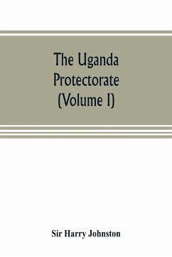The Uganda protectorate (Volume I) - Harry Johnston