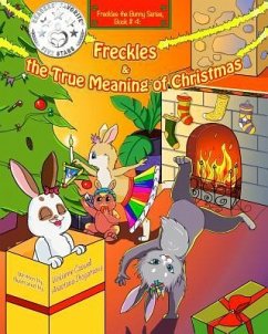 Freckles and the True Meaning of Christmas: Freckles the Bunny Series, Book # 4 - Caswell, Vickianne