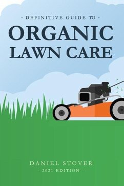 Definitive Guide to Organic Lawn Care - Stover, Daniel
