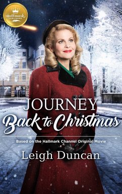 Journey Back to Christmas: Based on a Hallmark Channel Original Movie - Duncan, Leigh