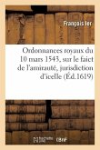 Ordonnances Royaux Du 10 Mars 1543, Sur Le Faict de l'Amirauté, Jurisdiction d'Icelle