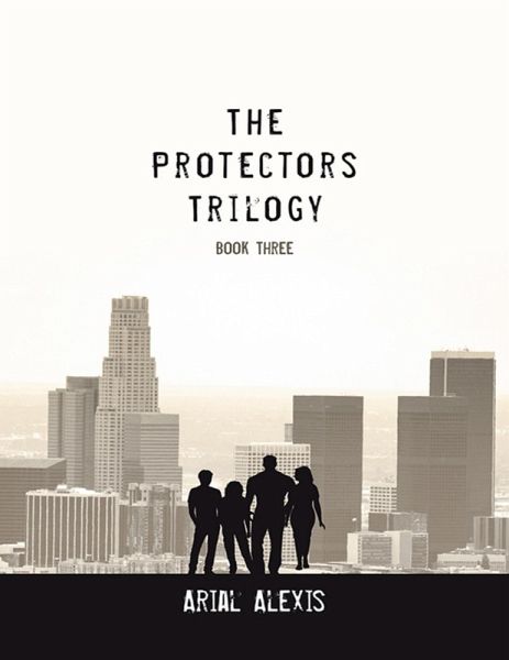 The Protectors Trilogy: Book Three (eBook, ePUB) The Protectors Trilogy: Book Three (eBook, ePUB)