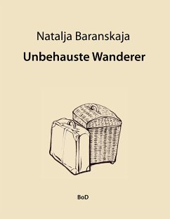 Unbehauste Wanderer (eBook, ePUB) - Baranskaja, Natalja