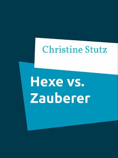 Hexe vs. Zauberer (eBook, ePUB) - Stutz, Christine