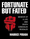 Fortunate But Fated: Memoir of a Life and Death Concealed Revealed (eBook, ePUB)