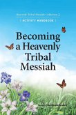 Becoming a Heavenly Tribal Messiah