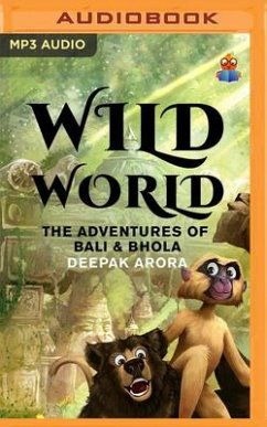 Wild World: The Adventures of Bali & Bhola - Arora, Deepak