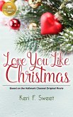 Love You Like Christmas: Based on a Hallmark Channel Original Movie