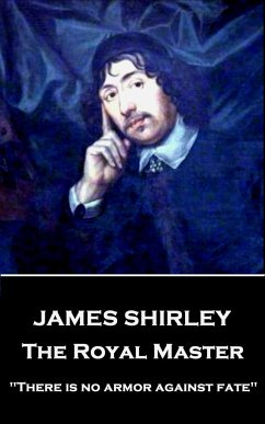 James Shirley - The Royal Master: 