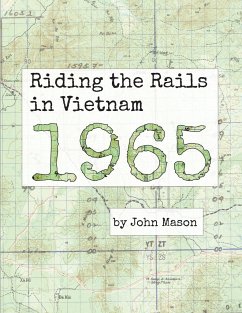 Riding the Rails in Vietnam - 1965 - Mason, John