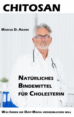 Chitosan - Natürliches Bindemittel für Cholesterin (eBook, ePUB) - Adams, Marcus D.