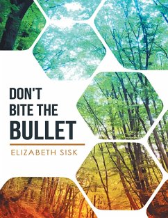 Don't Bite the Bullet (eBook, ePUB) - Sisk, Elizabeth