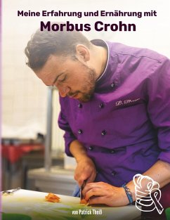 Meine Erfahrungen und Ernährung mit Morbus Crohn (eBook, ePUB) - Theiß, Patrick