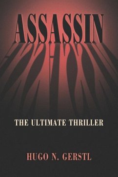Assassin: The Ultimate Thriller - Gerstl, Hugo N.