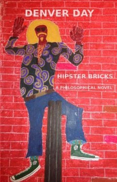 Hipster Bricks: A Philosophical Novel - Day, Denver