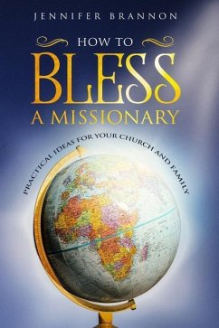 How to Bless A Missionary: Practical Ideas for Your Church and Family - Brannon, Jennifer