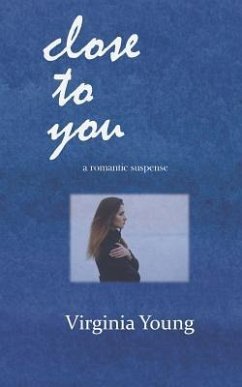 close to you: a romantic suspense - Young, Virginia