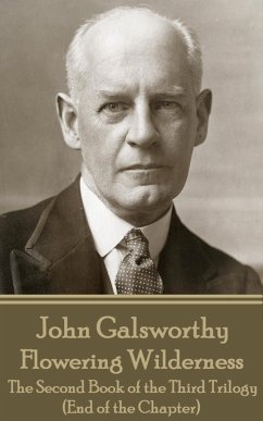 John Galsworthy - Flowering Wilderness: The Second Book of the Third Trilogy (End of the Chapter) - Galsworthy, John
