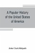 A popular history of the United States... - Bild 1