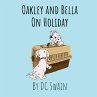 Oakley and Bella on Holiday - Bild 1