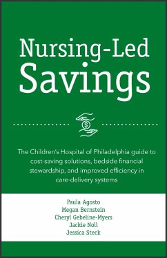 Nursing-Led Savings (eBook, ePUB) - Agosto, Paula; Bernstein, Megan; Gebeline-Myers, Cheryl; Noll, Jackie; Steck, Jessica