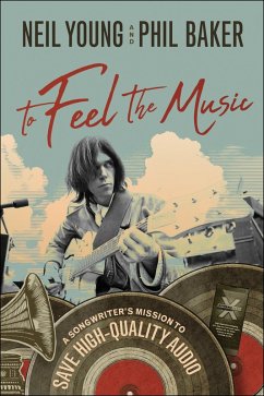 To Feel the Music (eBook, ePUB) - Young, Neil; Baker, Phil