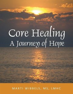 Core Healing: A Journey of Hope - Wibbels, Marti