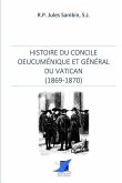 Histoire du Concile oeucuménique et général du Vatican
