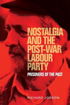 Nostalgia and the post-war Labour Party - Jobson, Richard