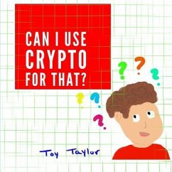 Can I Use Crypto for That? - Taylor, Toy