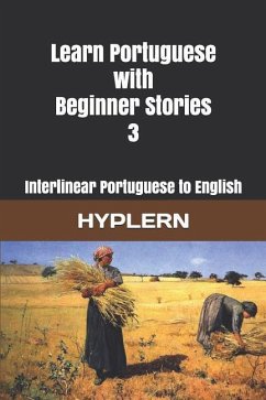 Learn Portuguese with Beginner Stories 3: Interlinear Portuguese to English - End, Kees van den