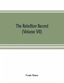 The Rebellion record; a diary of American events, with Document, Narratives, Illustrative Incidents, Poetry, etc. (Volume VII)
