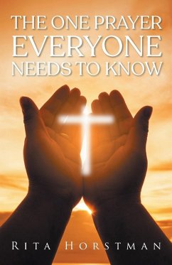 The One Prayer Everyone Needs to Know - Horstman, Rita