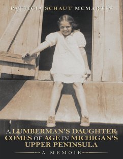 Cover A Lumberman's Daughter Comes of Age In Michigan's Upper Peninsula: A Memoir (eBook, ePUB)